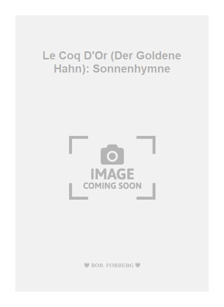 Le Coq D'Or (Der Goldene Hahn): Sonnenhymne